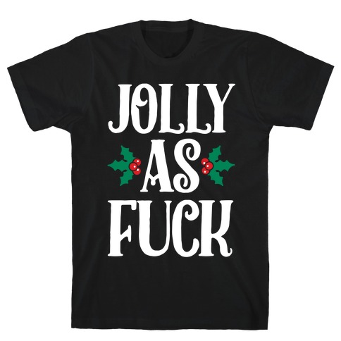 Jolly As F*** T-Shirt