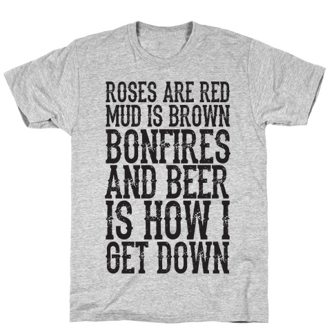 Bonfires And Beer Is How I Get Down T-Shirt