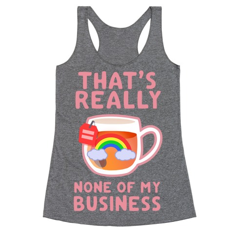 That's Really None of My Business Racerback Tank Top