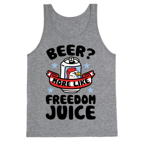 Beer? More Like Freedom Juice Tank Top