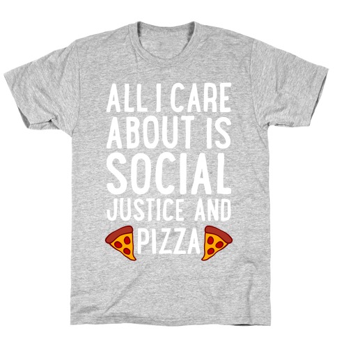 Social Justice And Pizza T-Shirt