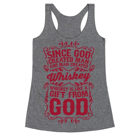 Whiskey is Like a Gift From God Racerback Tank Top