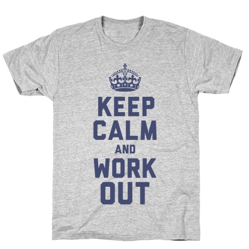 Keep Calm and Work Out T-Shirt