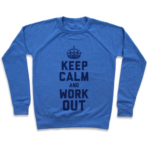 Keep Calm and Work Out Pullover
