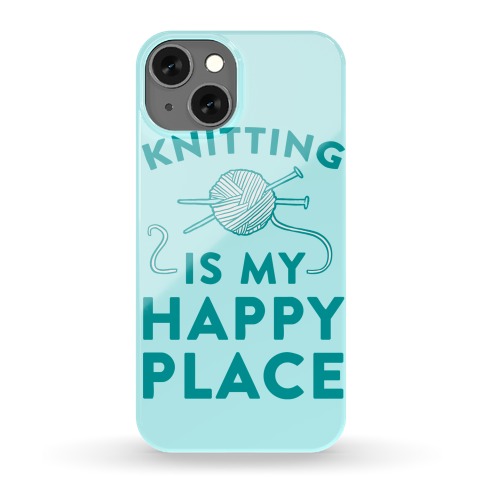 Knitting Is My Happy Place Phone Case