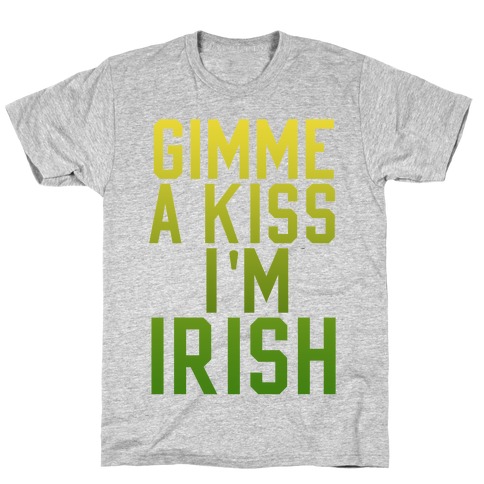 Gimme a Kiss, I'm Irish (Washed Out) T-Shirt