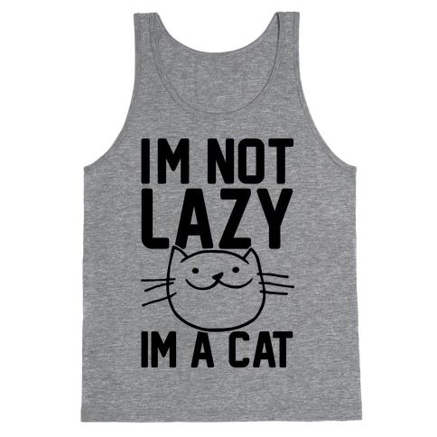 I'm Not Lazy I'm A Cat Tank Top