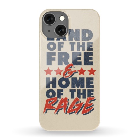 Land of the Free and Home of the Rage Phone Case