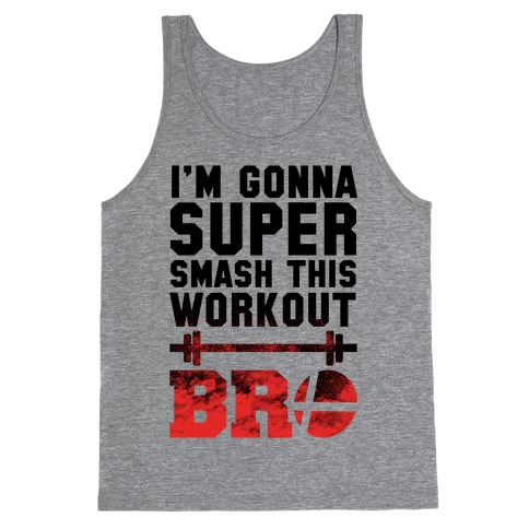 I'm Gonna Super Smash this Workout Bro Tank Top