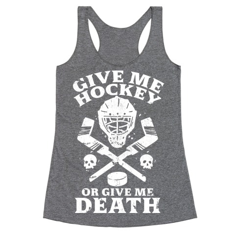 Give Me Hockey Or Give Me Death Racerback Tank Top
