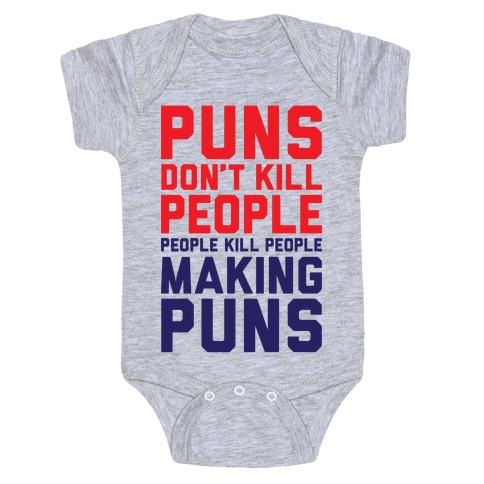 Puns Don't Kill People Baby One-Piece