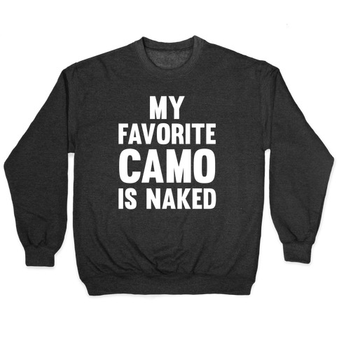 My Favorite Camo Is Naked Pullover