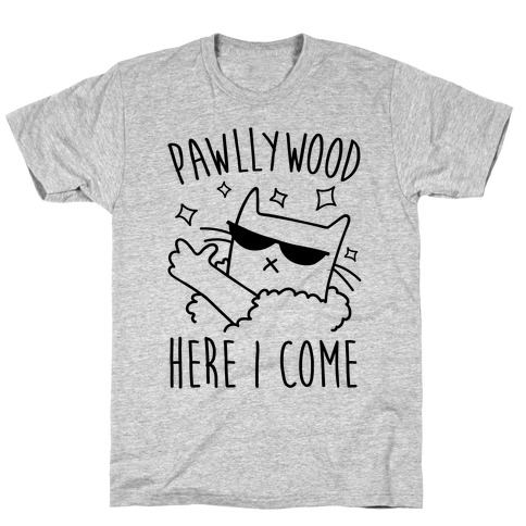 Pawllywood Here I Come T-Shirt