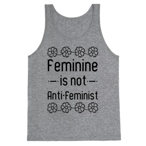 Feminine Is Not Anti-Feminist Tank Top