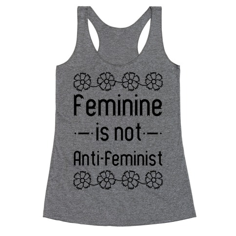 Feminine Is Not Anti-Feminist Racerback Tank Top