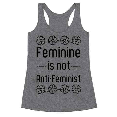 Feminine Is Not Anti Feminist Racerback Tank Tops HUMAN