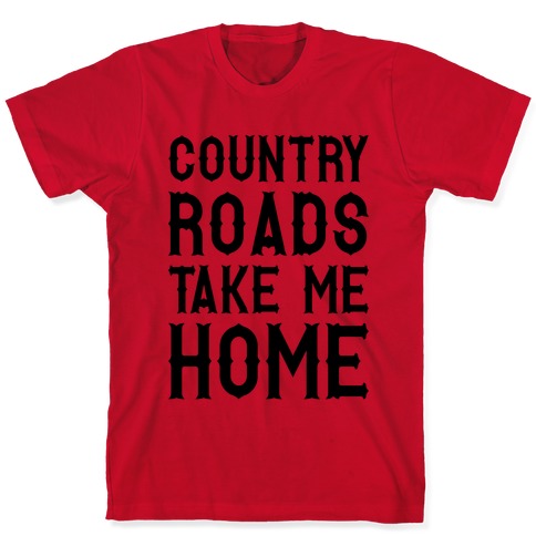 Country Roads T-Shirts | LookHUMAN