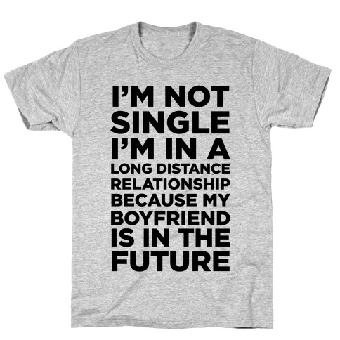 I'm Not Single T-Shirt