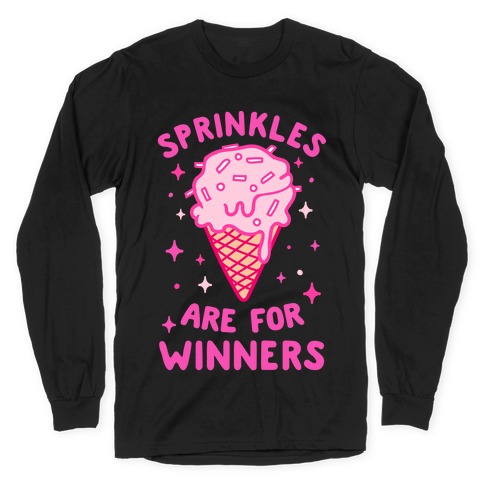 Sprinkles Are For Winners Long Sleeve T-Shirt