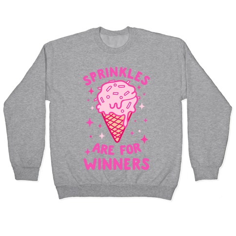 Sprinkles Are For Winners Pullover