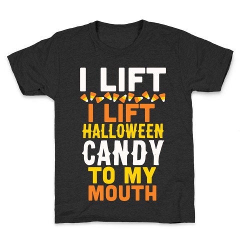I Lift (Halloween Candy To My Mouth) Kids T-Shirt