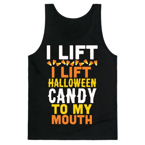 I Lift (Halloween Candy To My Mouth) Tank Top