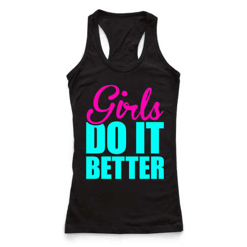 Girls Do It Better - Racerback Tank Tops - HUMAN