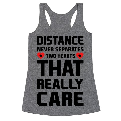 Distance Never Separates Two Hearts That Really Care Racerback Tank Top