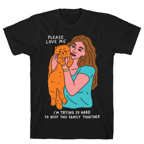 Please Love Me Cat T-Shirt