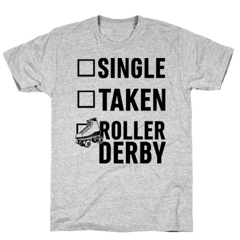 Single, Taken, Roller Derby T-Shirt
