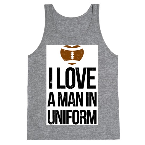 I Love a Man in Uniform (football edition) Tank Top