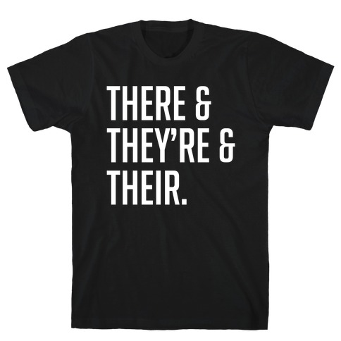 There & They're & Their T-Shirt