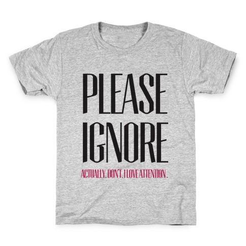Please Ignore Kids T-Shirt