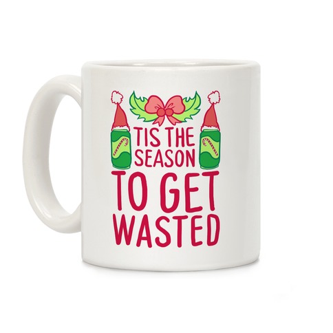 Tis The Season To Get Wasted Coffee Mug