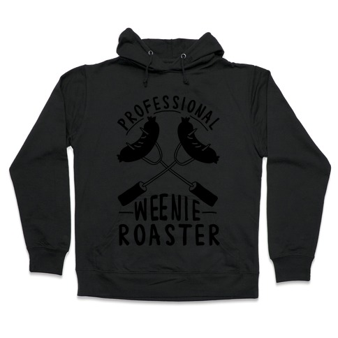 Professional Weenie Roaster Hooded Sweatshirt