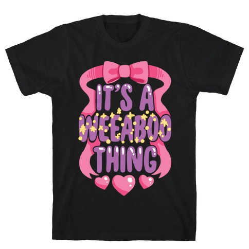 It's A Weeaboo Thing T-Shirt
