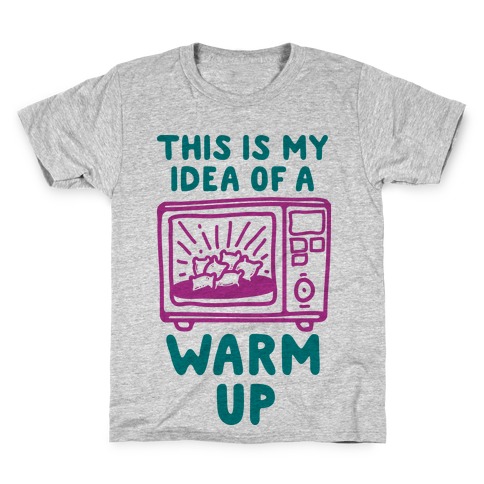 This is My Idea of a Warm Up Kids T-Shirt