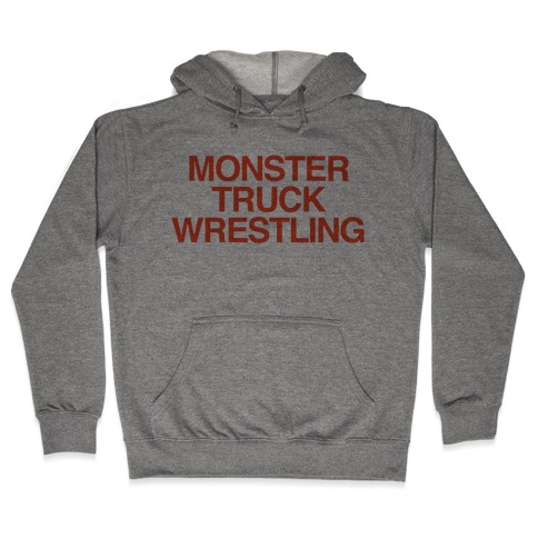Monster Truck Wrestling Hooded Sweatshirt