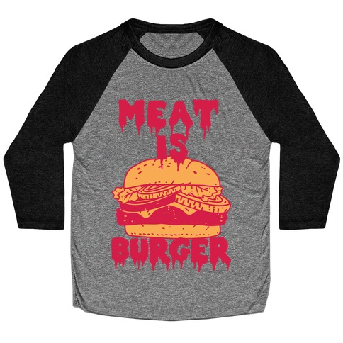 Meat is Burger Baseball Tee