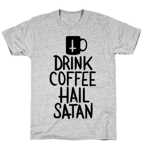 drink coffee hail satan shirt