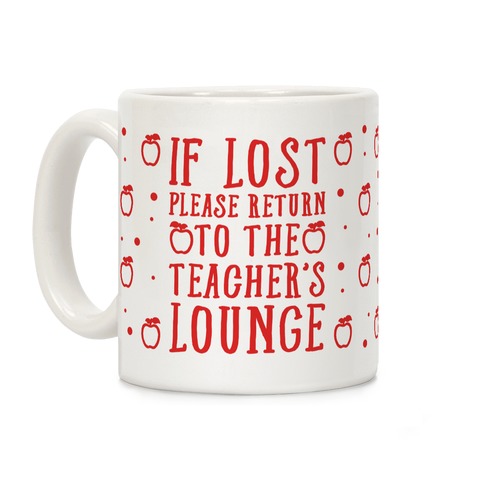 If Lost Please Return To Teacher's Lounge Coffee Mug