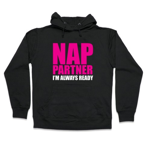 Nap Partner Hooded Sweatshirt