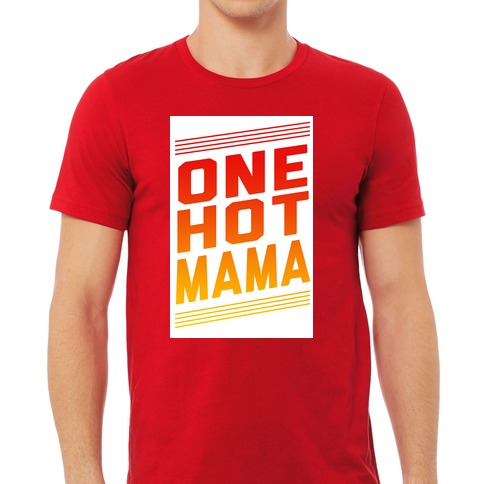 One hot mama, gift for her, gift for mom, mother's day graphic t-shirt