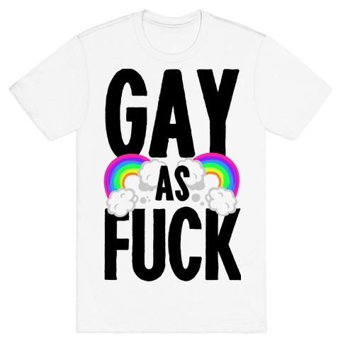 Gay as F*** T-Shirt