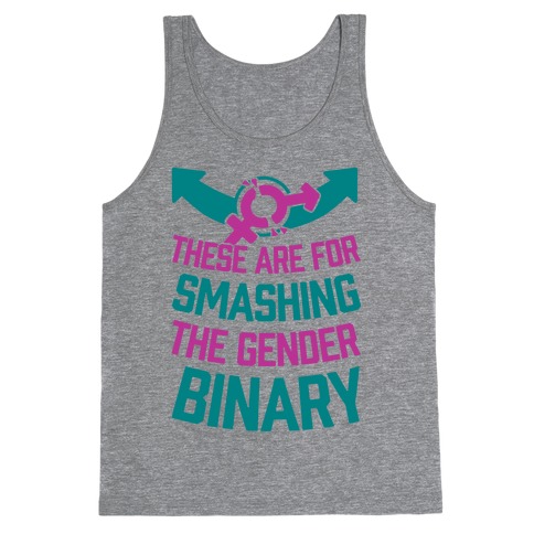 These Are For Smashing The Gender Binary Tank Top