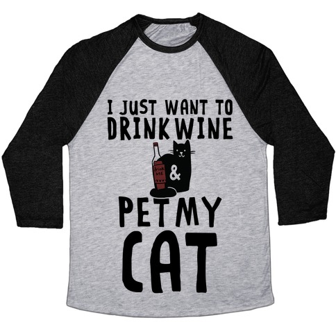 i just want to drink wine and pet my cat