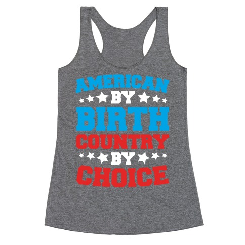 American By Birth Country By Choice Racerback Tank Top