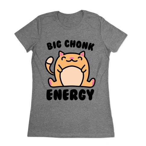 Big Chonk Energy Womens T-Shirt