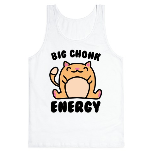 Big Chonk Energy Tank Top