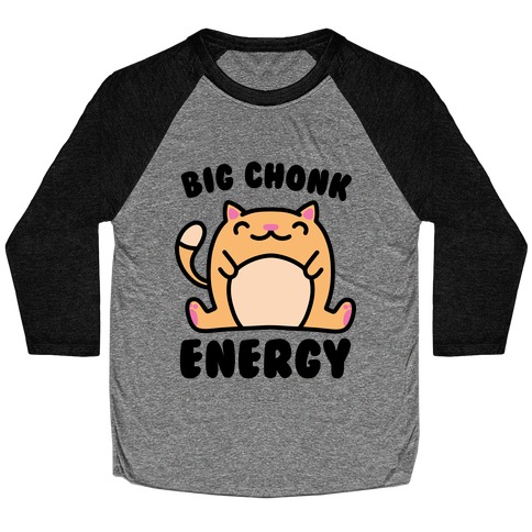 Big Chonk Energy Baseball Tee